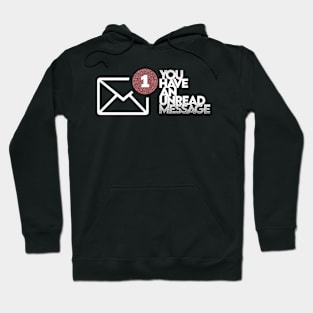 You have an unread message qoute interesting text on t shirt, funny, cool Hoodie